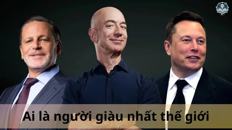 Ai là người giàu nhất thế giới 1