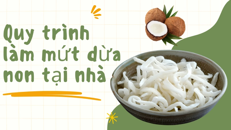Quy trình làm mứt dừa non tại nhà siêu nhanh