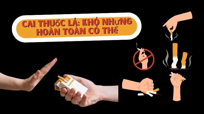 Cai thuốc lá: Khó nhưng hoàn toàn có thể nếu bạn thực sự muốn