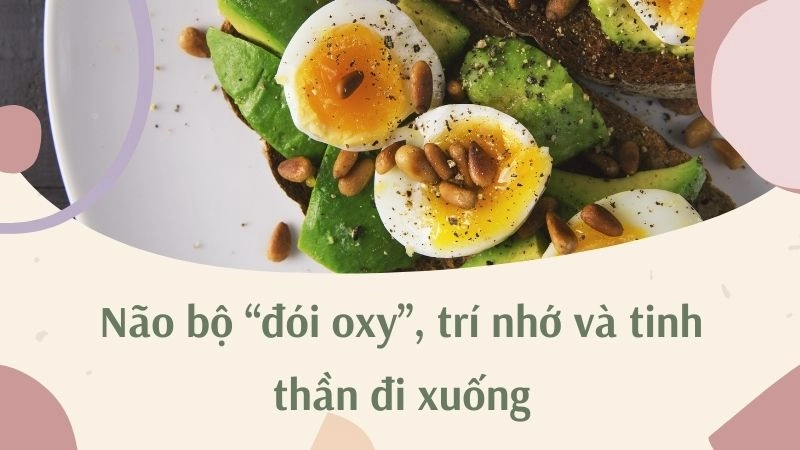Não bộ “đói oxy”, trí nhớ và tinh thần đi xuống rõ rệt 