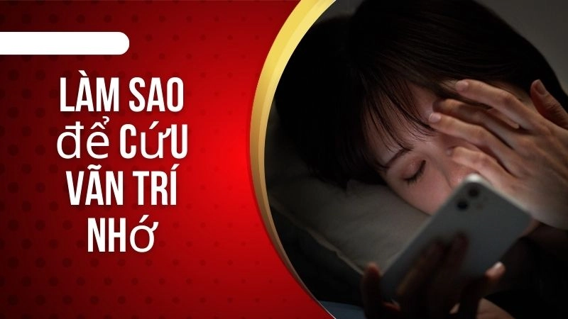 Làm sao để cứu vãn trí nhớ nếu đã lỡ thức khuya nhiều năm?