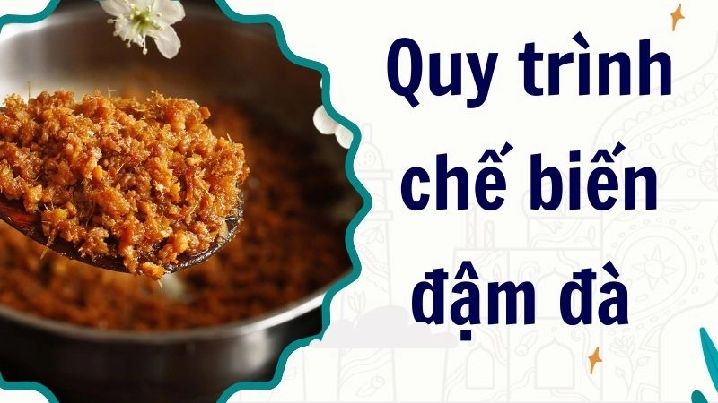 Quy trình chế biến đậm đà đưa cơm cực đỉnh