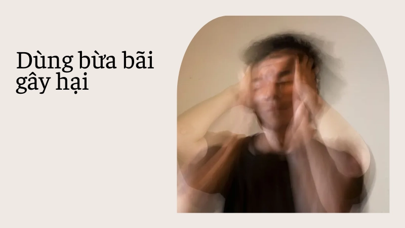 Hậu quả khi dùng không kiểm soát